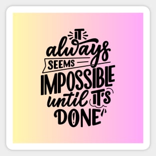 It always seems impossible until its done Sticker